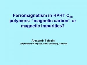 Ferromagnetism in HPHT C 60 polymers magnetic carbon