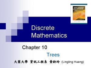 Discrete Mathematics Chapter 10 Trees Lingling Huang Outline