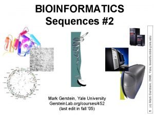 Mark Gerstein Yale University Gerstein Lab orgcourses452 last