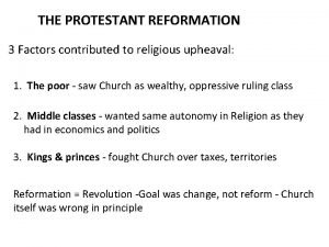 THE PROTESTANT REFORMATION 3 Factors contributed to religious