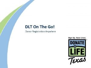 DLT On The Go Donor Registration Anywhere What