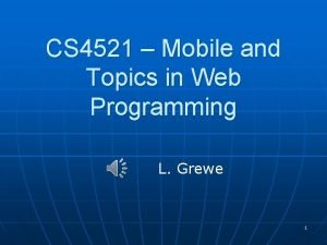 CS 4521 Mobile and Topics in Web Programming