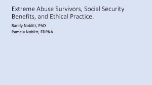 Extreme Abuse Survivors Social Security Benefits and Ethical