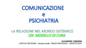 COMUNICAZIONE e PSICHIATRIA LA RELAZIONE NEL MONDO SISTEMICO