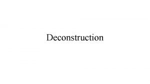 Deconstruction The Poststructuralist Turn Last week Barthess description