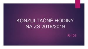 KONZULTAN HODINY NA ZS 20182019 R103 Katedra romnskych