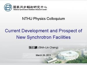 NTHU Physics Colloquium Current Development and Prospect of