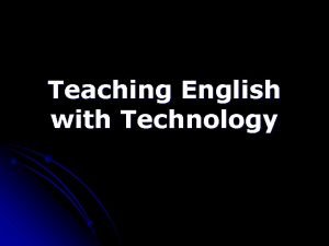 Teaching english with technology