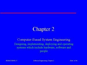 Chapter 2 ComputerBased System Engineering Designing implementing deploying