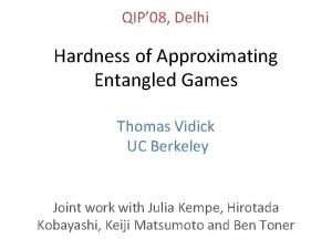 QIP 08 Delhi Hardness of Approximating Entangled Games