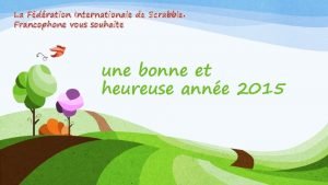 La Fdration Internationale de Scrabble Francophone vous souhaite