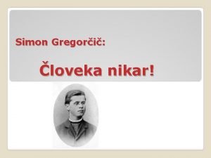 Simon Gregori loveka nikar O AVTORJU Rojen leta