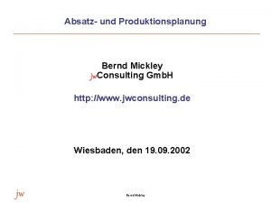 Absatz und Produktionsplanung Bernd Mickley jw Consulting Gmb