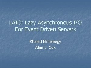 LAIO Lazy Asynchronous IO For Event Driven Servers