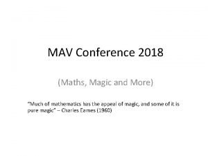 MAV Conference 2018 Maths Magic and More Much