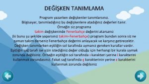 DEKEN TANIMLAMA Program yazarken deikenler tanmlarsnz Bilgisayar tanmladnz