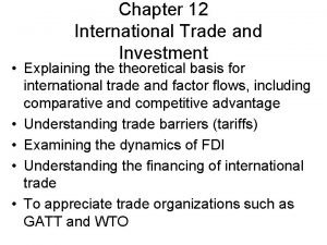 Chapter 12 International Trade and Investment Explaining theoretical