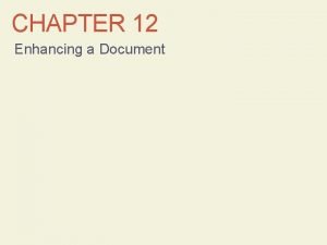 CHAPTER 12 Enhancing a Document CMPTR Chapter 12