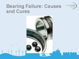 Bearing Failure Causes and Cures Excessive Loads Excessive