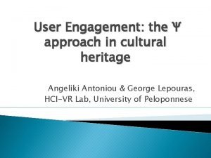 User Engagement the approach in cultural heritage Angeliki
