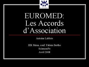 EUROMED Les Accords dAssociation Antoine Leblois IER Mena