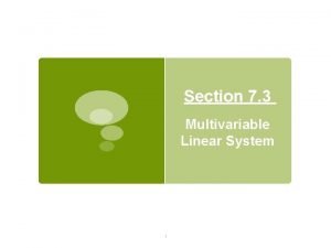 Section 7 3 Multivariable Linear System 1 Objective