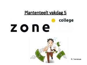 Plantenteelt vakdag 5 R Soesman Terugblik Wat hebben