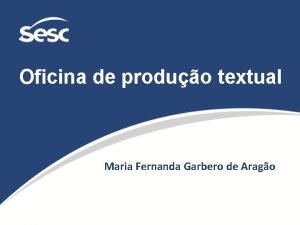 Oficina de produo textual Maria Fernanda Garbero de