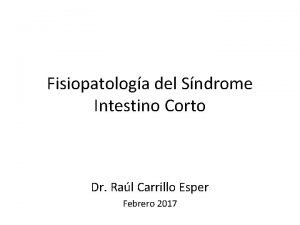 Fisiopatologa del Sndrome Intestino Corto Dr Ral Carrillo