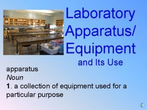 Laboratory Apparatus Equipment and Its Use apparatus Noun