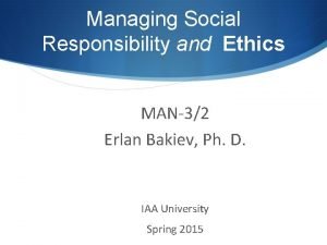 Managing ethics and social responsibility