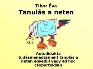 Tibor va Tanuls a neten Autodidakta tudsmenedzsment tanuls