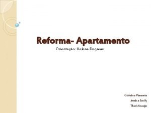 Reforma Apartamento Orientao Helena Degreas Gisleine Pimenta Jessica