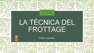 LA TCNICA DEL FROTTAGE Artes visuales EDUCANDO EN