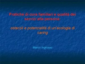 Pratiche di cura familiari e qualit dei servizi