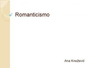 Romanticismo Ana Kneevi Il Romanticismo nacque in Germania