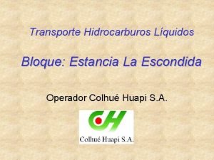 Transporte Hidrocarburos Lquidos Bloque Estancia La Escondida Operador