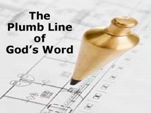 The Plumb Line of Gods Word The Bible
