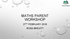 MATHS PARENT WORKSHOP 27 TH FEBRUARY 2018 ROSS