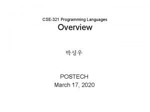 CSE321 Programming Languages Overview POSTECH March 17 2020