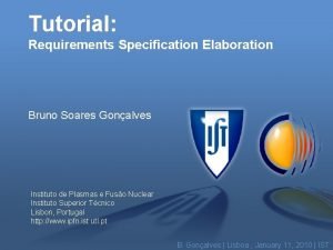 Tutorial Requirements Specification Elaboration Bruno Soares Gonalves Instituto