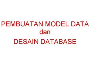 Pembuatan model data dan desain database