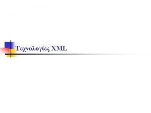 XML attributes n element attributes n n attributes