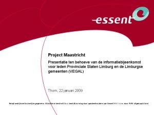 Project Maastricht Presentatie ten behoeve van de informatiebijeenkomst