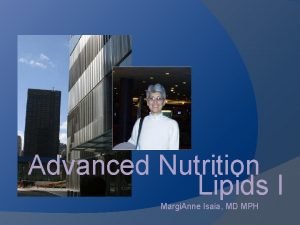 Advanced Nutrition Lipids I Margi Anne Isaia MD