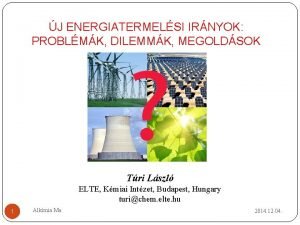 J ENERGIATERMELSI IRNYOK PROBLMK DILEMMK MEGOLDSOK Tri Lszl