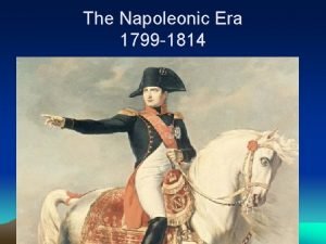 The Napoleonic Era 1799 1814 Napoleon 4 th