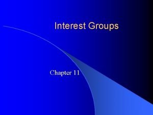 Interest Groups Chapter 11 The Role and Reputation