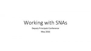 Working with SNAs Deputy Principals Conference May 2016