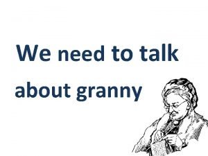 We need to talk about granny Ageism stereotyping